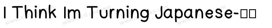 I Think Im Turning Japanese字体转换